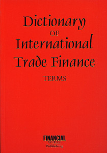 Dictionary of International Trade Finance Terms