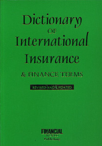 Dictionary of International Insurance & Finance Terms