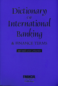 Dictionary of International Banking & Finance Terms