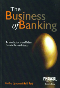 The Business of Banking an Introduction to the Modern Financial Service Industry 4th/ed