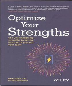 Optimize Your Strengths: Use your leadership strengths to get the best out of you and your team