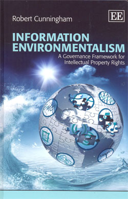 Information Environmentalism: A Governance Framework for Intellectual Property Rights