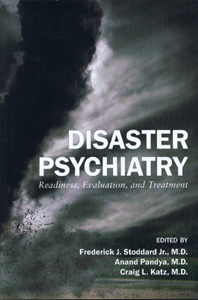 Disaster Psychiatry: Readiness, Evaluation, and Treatment