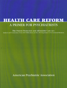 Health Care Reform A Primer for Psychiatrists