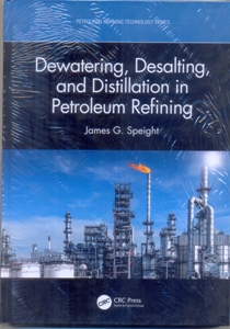 Dewatering, Desalting, and Distillation in Petroleum Refining