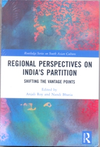 Regional perspectives on India's Partition Shifting the Vantage Points