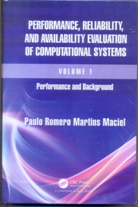 Performance, Reliability, and Availability Evaluation of Computational Systems, Volume I Performance and Background
