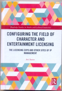 Configuring the Field of Character and Entertainment Licensing The Licensing Expo and Other Sites of IP Management