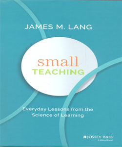 Small Teaching: Everyday Lessons from the Science of Learning