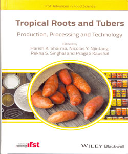 Tropical Roots and Tubers: Production, Processing and Technology