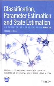 Classification, Parameter Estimation and State Estimation: An Engineering Approach Using MATLAB 2Ed.