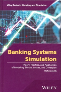Banking Systems Simulation: Theory, Practice, and Application of Modeling Shocks, Losses, and Contagion