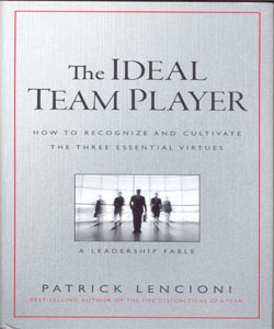 The Ideal Team Player: How to Recognize and Cultivate The Three Essential Virtues