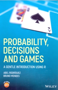 Probability, Decisions and Games: A Gentle Introduction using R