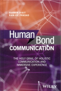 Human Bond Communication: The Holy Grail of Holistic Communication and Immersive Experience