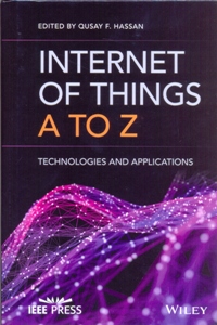 Internet of Things A to Z: Technologies and Applications