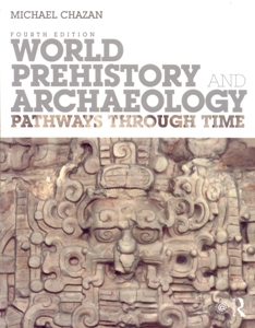 World Prehistory and Archaeology Pathways Through Time 4Ed.