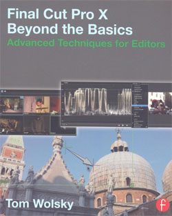 Final Cut Pro X Beyond the Basis Advanced Techniques for Editors
