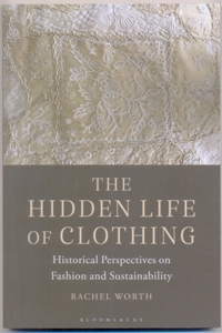 The Hidden Life of Clothing Historical Perspectives on Fashion and Sustainability