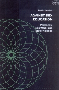 Against Sex Education Pedagogy, Sex Work, and State Violence