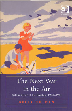 The Next War in the Air Britain's Fear of the Bomber 1908-1941