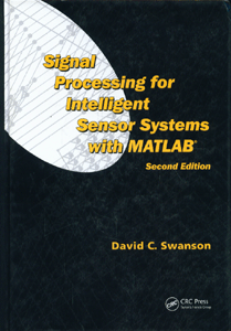 Signal Processing for Intelligent Sensor Systems with MATLAB®, Second Edition