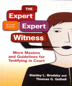 The Expert Expert Witness: More Maxims and Guidelines for Testifying in Court 2Ed.
