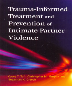 Trauma-Informed Treatment and Prevention of Intimate Partner Violence