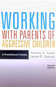 Working With Parents of Aggressive Children: A Practitioner's Guide 2Ed.