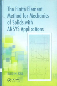 The Finite Element Method for Mechanics of Solids with ANSYS Applications
