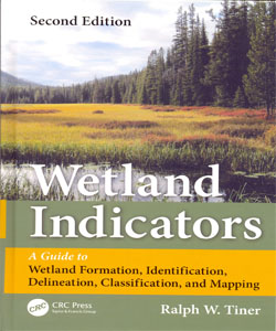 Wetland Indicators A Guide to Wetland Formation, Identification, Delineation, Classification, and Mapping 2Ed.