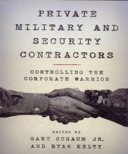 Private Military and Security Contractors Controlling the Corporate Warrior