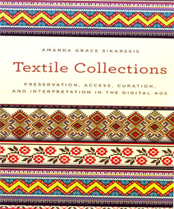 Textile Collections Preservation, Access, Curation, and Interpretation in the Digital Age