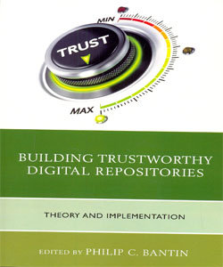Building Trustworthy Digital Repositories Theory and Implementation