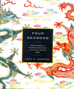 Four Seasons A Ming Emperor and His Grand Secretaries in Sixteenth-Century China
