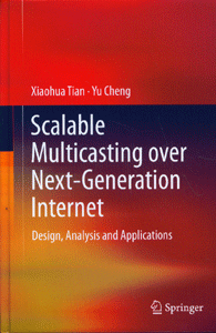 Scalable Multicasting Over Next-Generation Internet: Design, Analysis and Applications