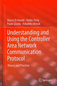Understanding and Using the Controller Area Network Communication Protocol: Theory and Practice