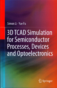 3D TCAD Simulation for Semiconductor Processes, Devices and Optoelectronics