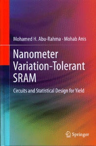Nanometer Variation-Tolerant SRAM: Circuits and Statistical Design for Yield