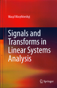 Signals and Transforms in Linear Systems Analysis
