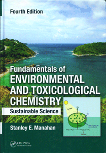 Fundamentals of Environmental and Toxicological Chemistry: Sustainable Science, Fourth Edition