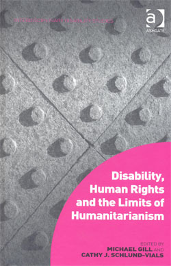Disability Human Rights and the Limits of Humanitarianism