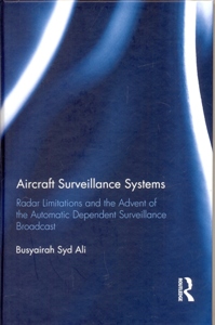 Aircraft Surveillance Systems Radar Limitations and the Advent of the Automatic Dependent Surveillance Broadcast