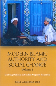 Modern Islamic Authority and Social Change, Volume 1 Evolving Debates in Muslim Majority Countries