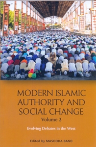 Modern Islamic Authority and Social Change, Volume 2 Evolving Debates in the West
