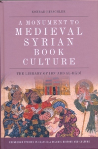 A Monument to Medieval Syrian Book Culture The Library of Ibn ʿAbd al-Hādī