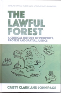 The Lawful Forest A Critical History of Property, Protest and Spatial Justice