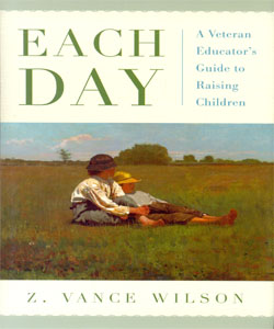 Each Day A Veteran Educator's Guide to Raising Children