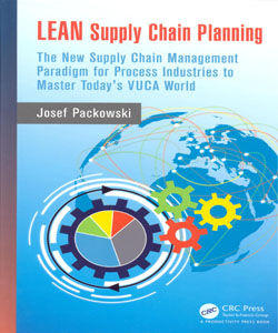 Lean Supply Chain Planning The New Supply Chain Management Paradigm for Process Industries to Mater Today's VUCA World