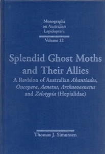 Splendid Ghost Moths and Their Allies: A Revision of Australian Abantiades, Oncopera, Aenetus, Archaeoaenetus and Zelotypia